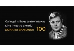 Vienai garsiausių Panevėžio teatro figūrų – Donatui Banioniui – 100